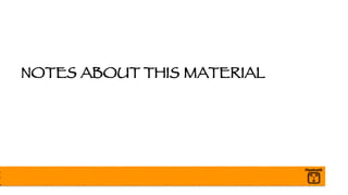 NOTES ABOUT THIS MATERIAL
 