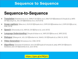 https://goo.gl/o7RQrU
Sequence to Sequence
 