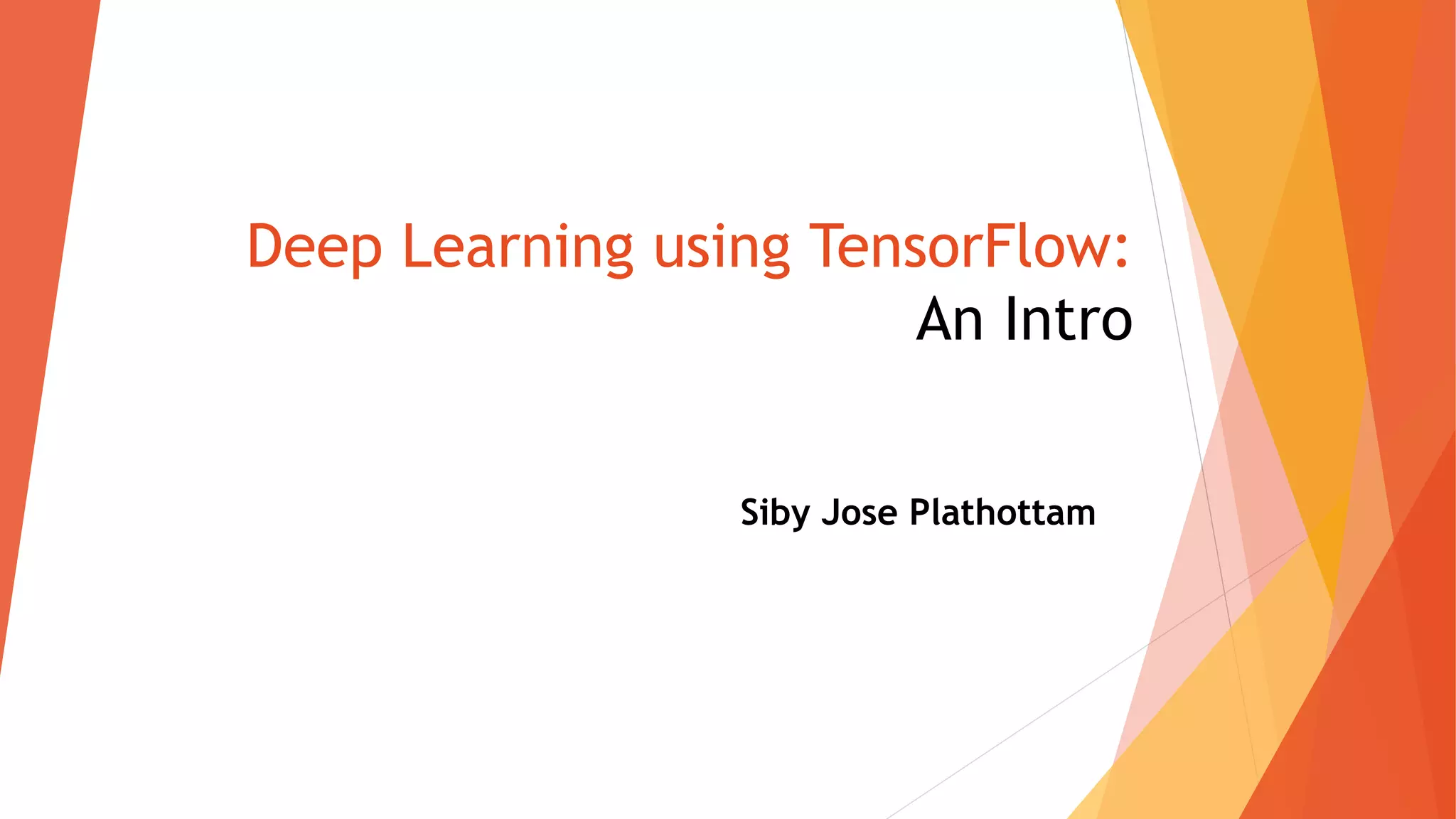 Deep Learning & Tensor flow: An Intro | PPT