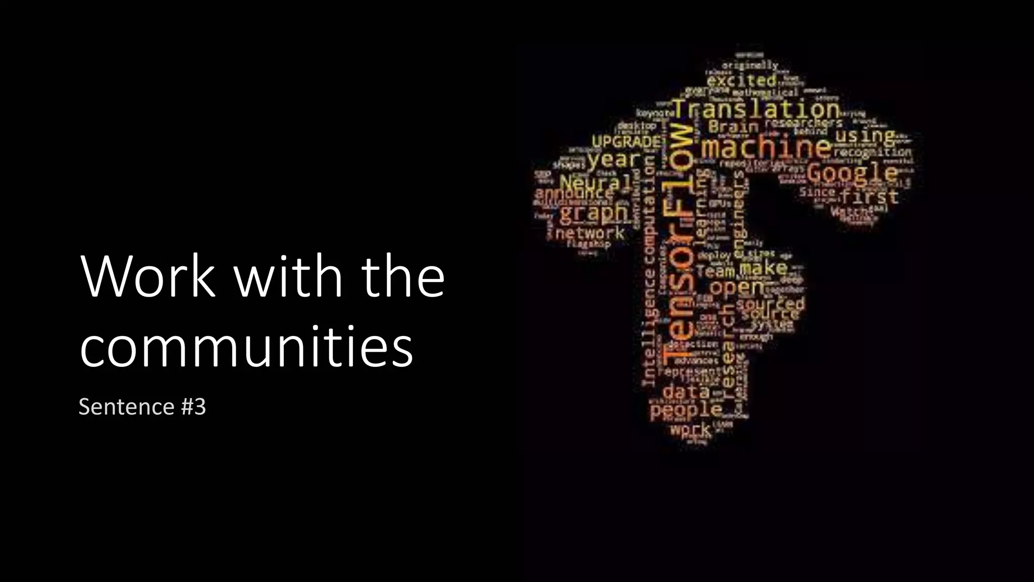 Work with the
communities
Sentence #3
 