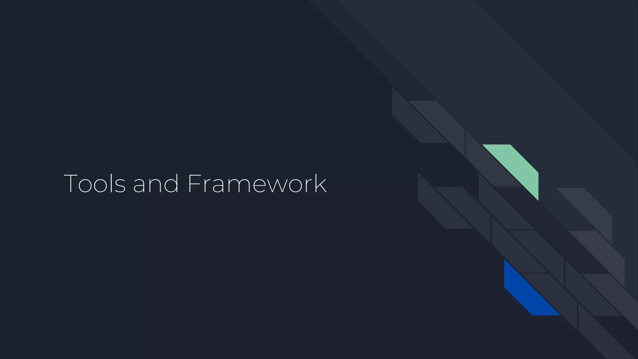 Tools and Framework
 