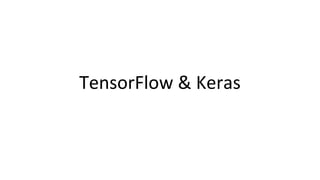 TensorFlow & Keras
 