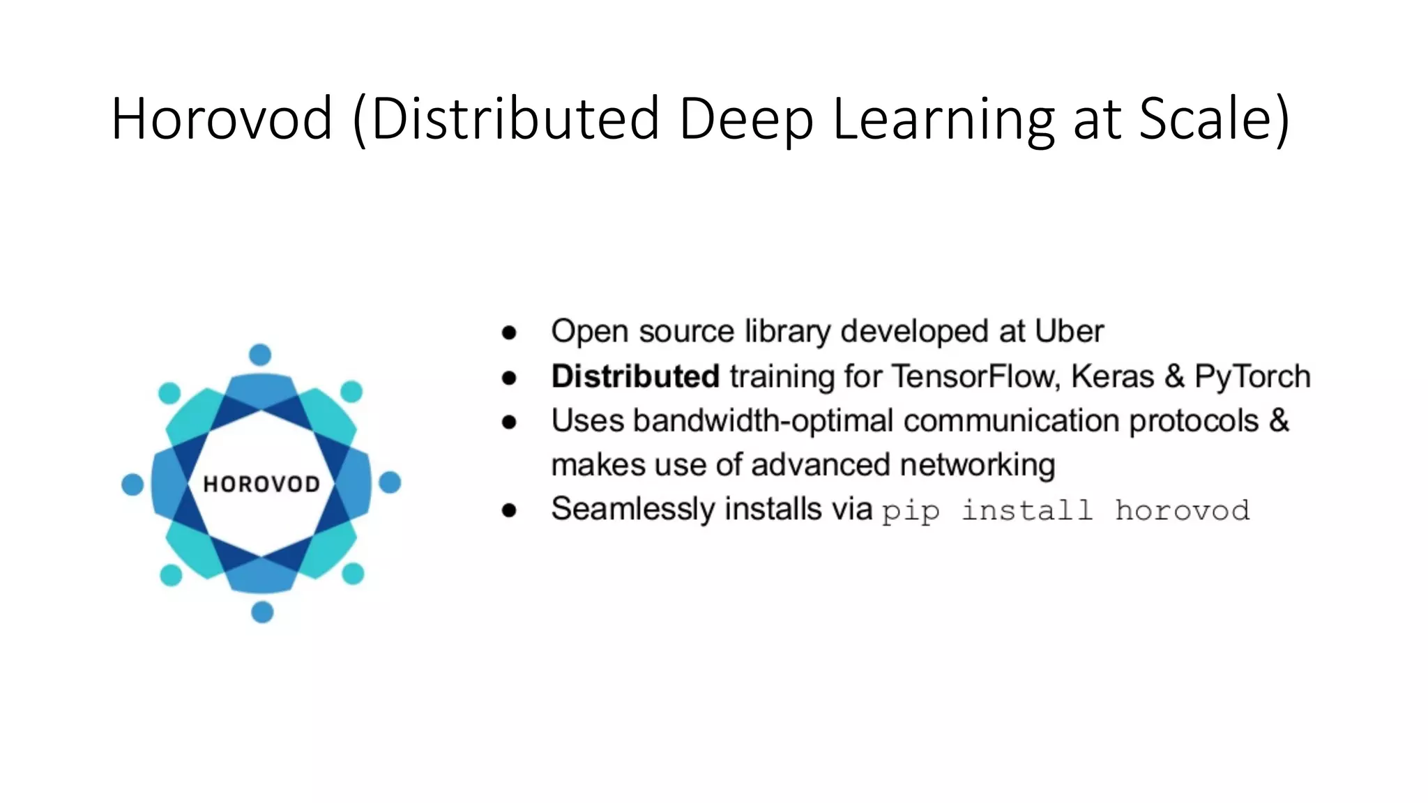 Horovod (Distributed Deep Learning at Scale)
 