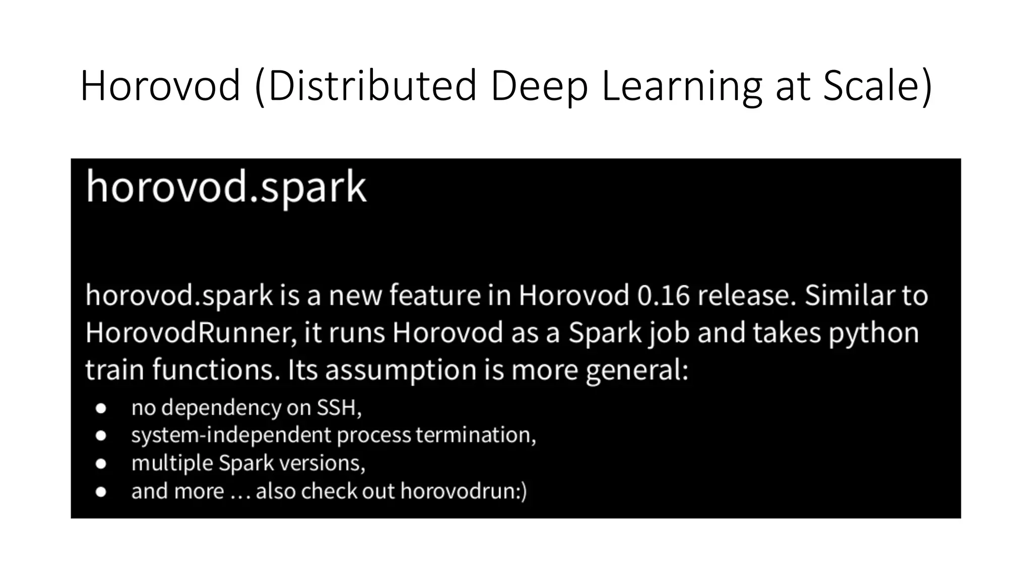 Horovod (Distributed Deep Learning at Scale)
 