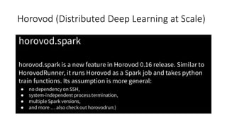 Horovod (Distributed Deep Learning at Scale)
 