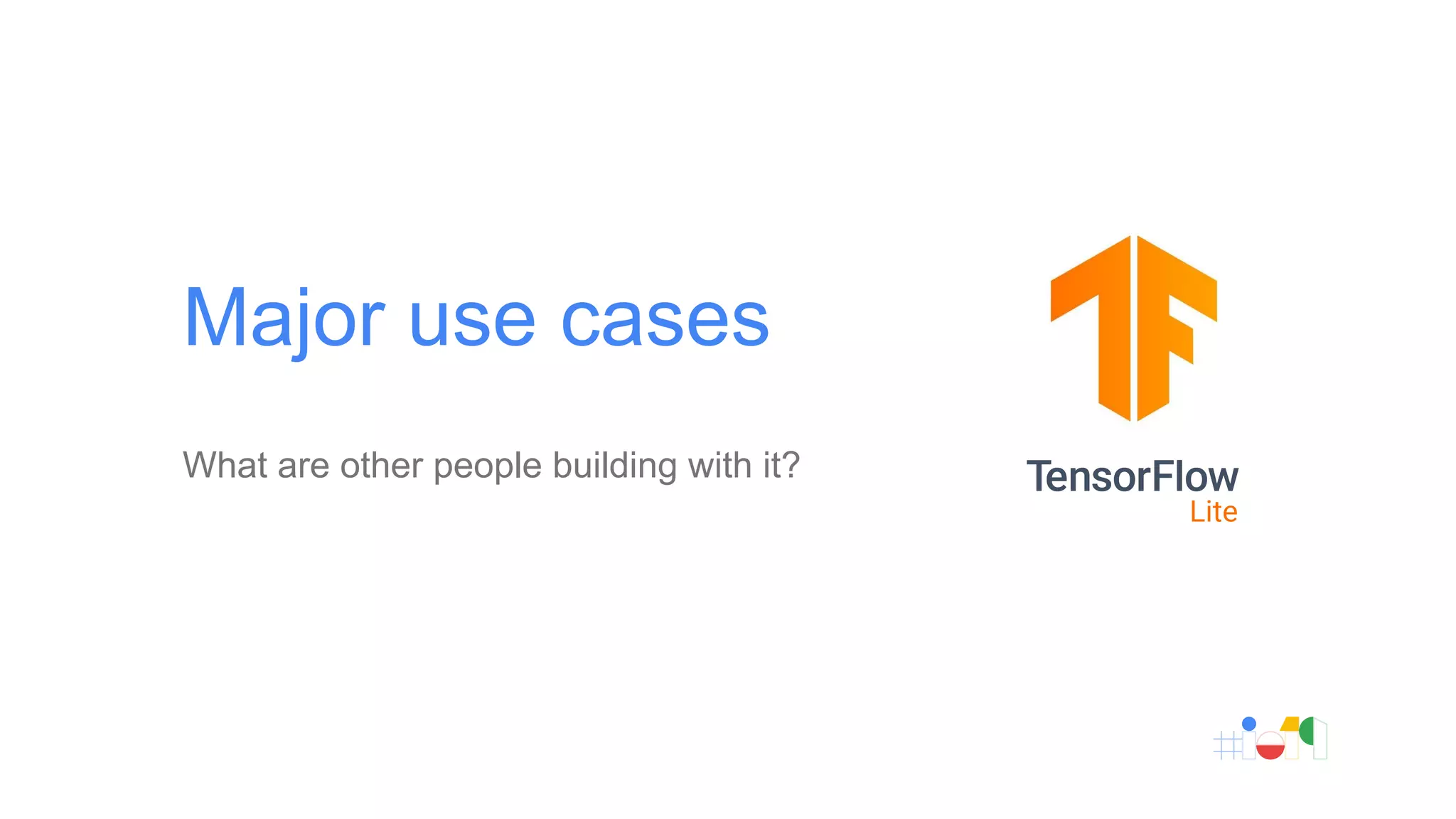 What are other people building with it?
Major use cases
 