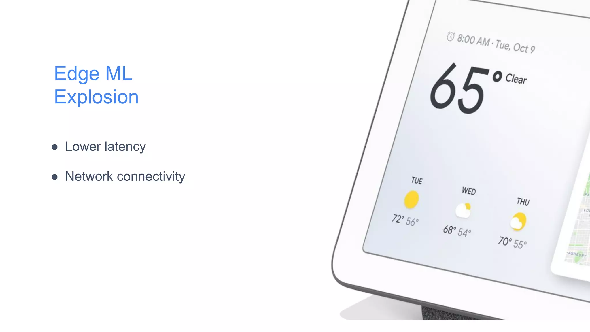 Edge ML
Explosion
● Lower latency
● Network connectivity
 
