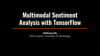 Multimodal Sentiment
Analysis with TensorFlow
 