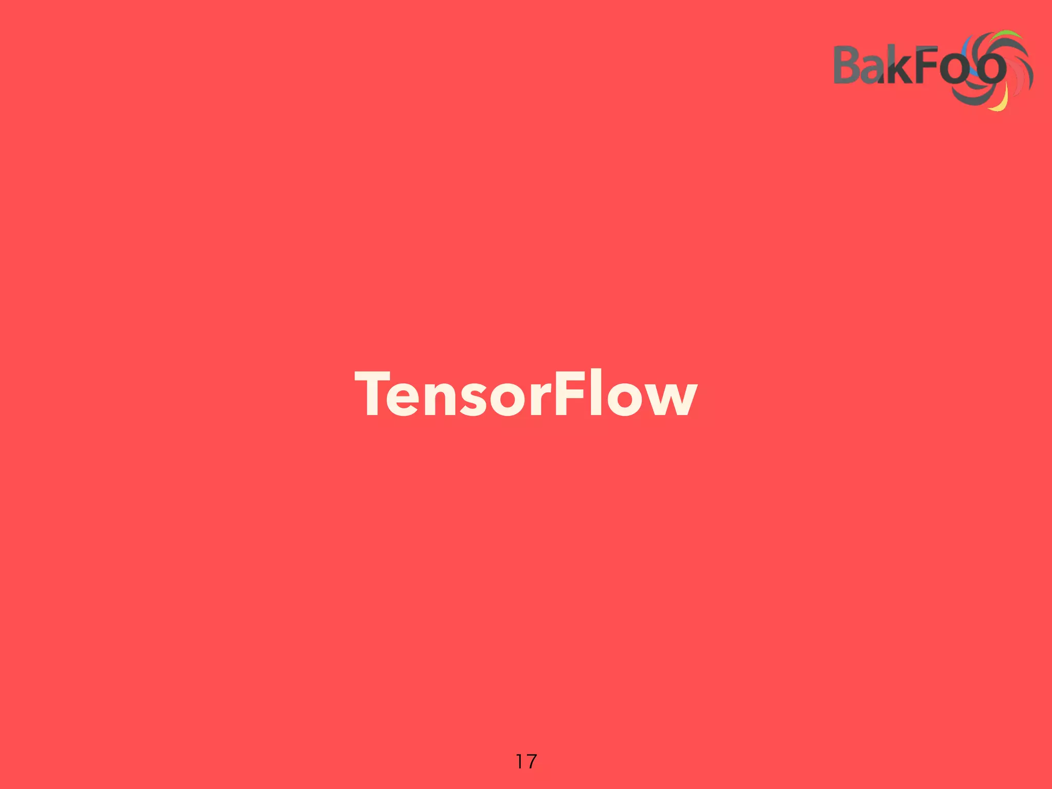 TensorFlow
17
 