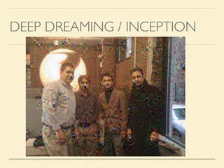 DEEP DREAMING / INCEPTION
 