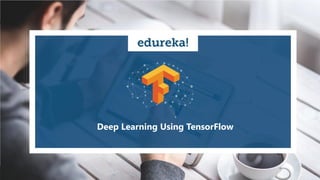 Deep Learning Using TensorFlow
 