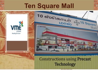 Ten Square Mall
Constructions using Precast
Technology
 