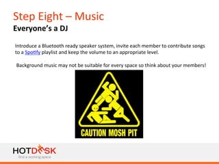 Step	
  Eight	
  –	
  Music	
  	
  
Everyone’s	
  a	
  DJ	
  
Introduce	
  a	
  Bluetooth	
  ready	
  speaker	
  system,	
...