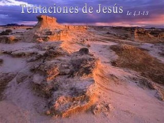Tentaciones de Jesús Lc 4,1-13 