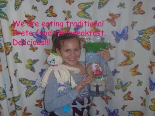 We are eating traditional
Crete food for breakfast.
Delicious!!!
 