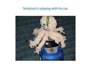 Tentacool is playing with his car.
 