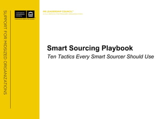 Smart Sourcing Playbook
Ten Tactics Every Smart Sourcer Should Use
 