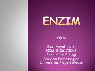 Oleh:

    Desi Hayati Putri
    NIM. 8126173002
    Pendidikan Biologi
  Program Pascasarjana
Universitas Negeri Medan
 