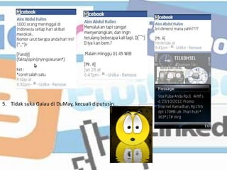 5. Tidak suka Galau di DuMay, kecuali diputusin...
 