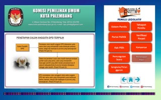 KOMISI PEMILIHAN UMUM
KOTA PALEMBANG
PEMILU LEGISLATIF
Jl. Mayor Santoso No. 2 Palembang, Telp. (0711) 351709
www.kota-palembang.kpu.go.id, e-mail : kpu.plmbg@gmail.com
 