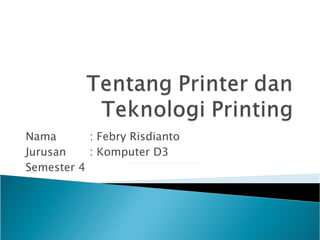 Nama : Febry Risdianto Jurusan : Komputer D3 Semester 4 