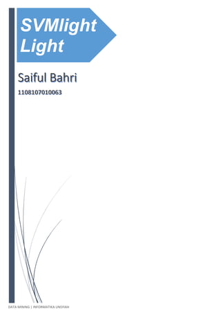 SVMlight
Light

DATA MINING | INFORMATIKA UNSYIAH

 