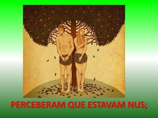 PERCEBERAM QUE ESTAVAM NUS;
 