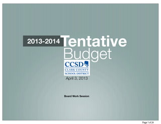 2013-2014   Tentative
            Budget
             April 3, 2013



            Board Work Session




                                 Page 1 of 24
 