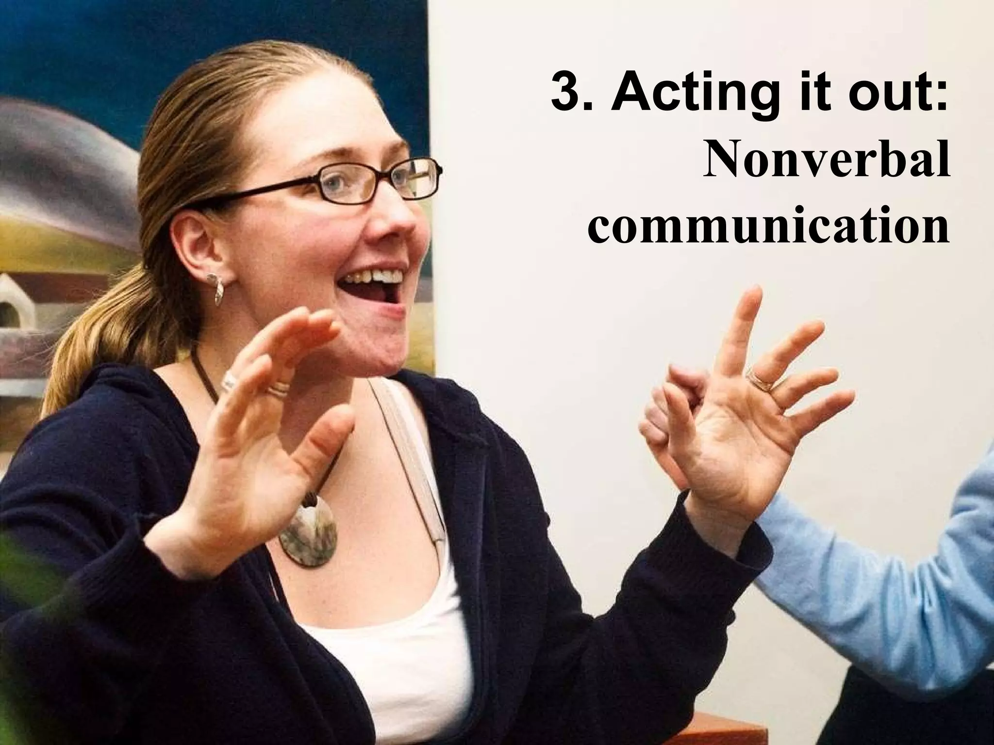 3. Acting it out: Nonverbal communication 