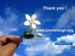 Thank you ! www.joemcveigh.org 