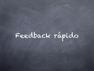Feedback rápido
 