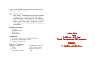 - Menggalakkan sekolah terus menjana idea kreatif dan inovatif
bagi menyemai tabiat membaca.
Tahap Pencapaian Nilam
1. Tahap Jauhari – Membina kemahiran dan minat membaca
sehingga terbinanya satu tabiat. Aktiviti yang menjurus
kepada penguasaan kemahiran membaca yang berterusan.
2. Tahap Rakan Pembaca – Kebolehan murid membimbing dan
menarik minat rakan lain supaya suka membaca. Pelajar
layak menjalankan aktiviti Rakan Pembaca setelah membaca
100 buah buku.
Aktiviti Rakan Pembaca
- Bercerita
- Membaca Bersama
- Bicara Buku
- Pinjaman Buku
Elemen Nilam
1. Rekod Jauhari dan Rakan Pembaca dilengkapkan
2. Pengesahan Pembacaan & Aktiviti
3. Ganjaran / Pengiktirafan
Ganjaran & Pengiktirafan
Bulanan/ Tahunan Keseluruhan (Tahun 6)
* Hadiah * Sijil Berhenti sekolah
* Lencana * Surat Akuan Sekolah
* Buku Rekod Kemajuan * Sijil
 