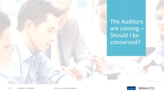 27 © 2015 CA. ALL RIGHTS RESERVED.@CAWORLD #CAWORLD
The Auditors
are coming –
Should I be
concerned?
 