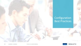 35 © 2015 CA. ALL RIGHTS RESERVED.@CAWORLD #CAWORLD
Configuration
Best Practices
 