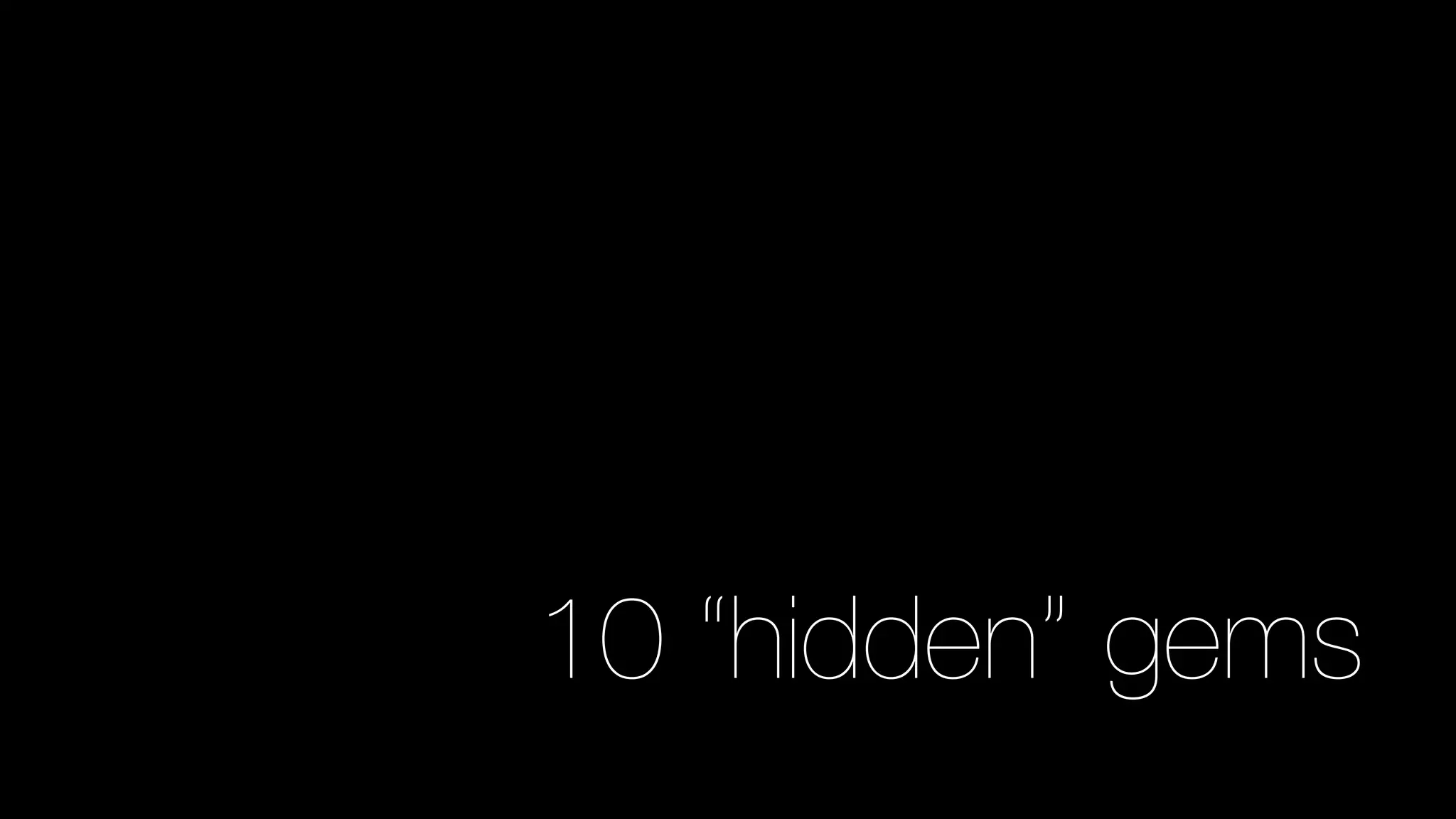 10 “hidden” gems