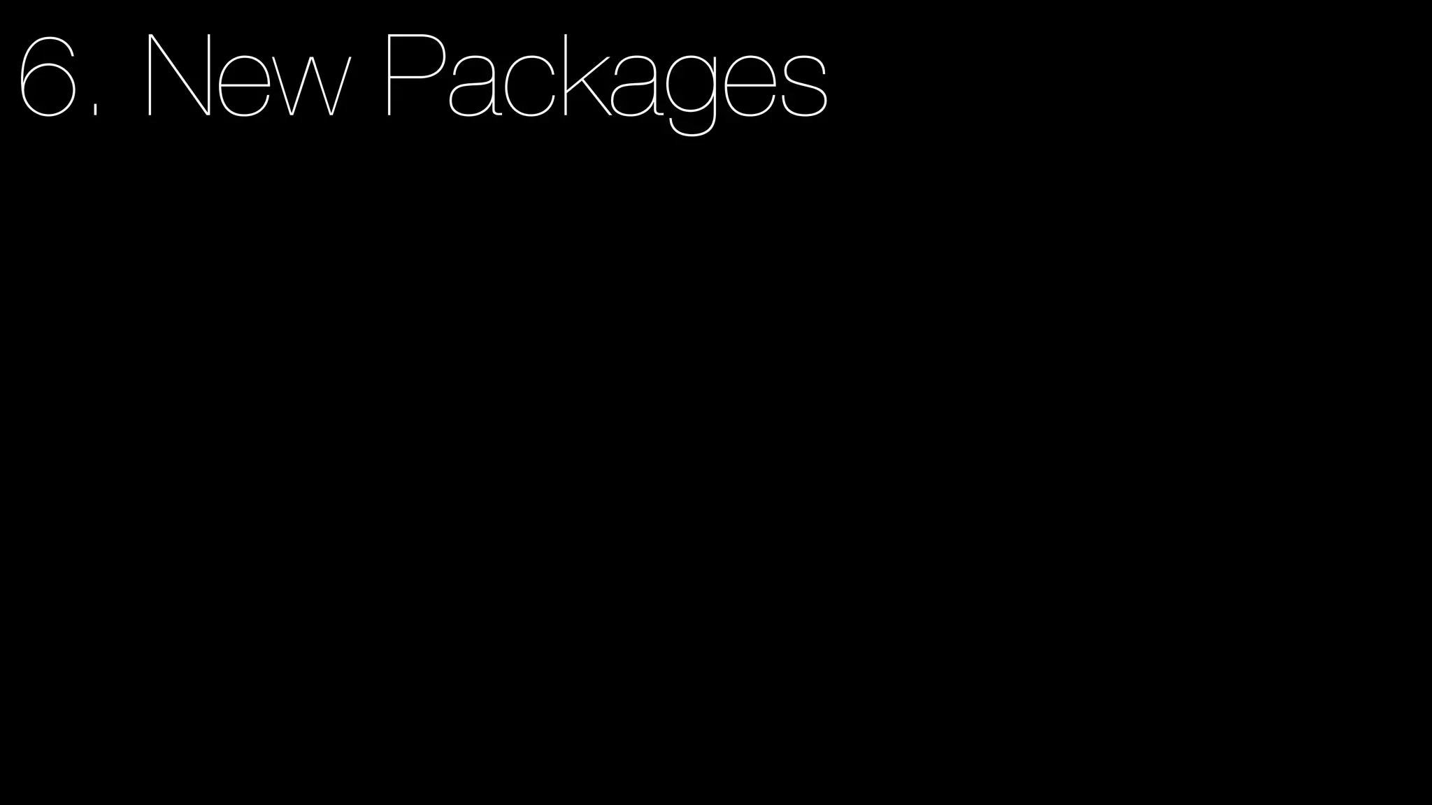 6. New Packages