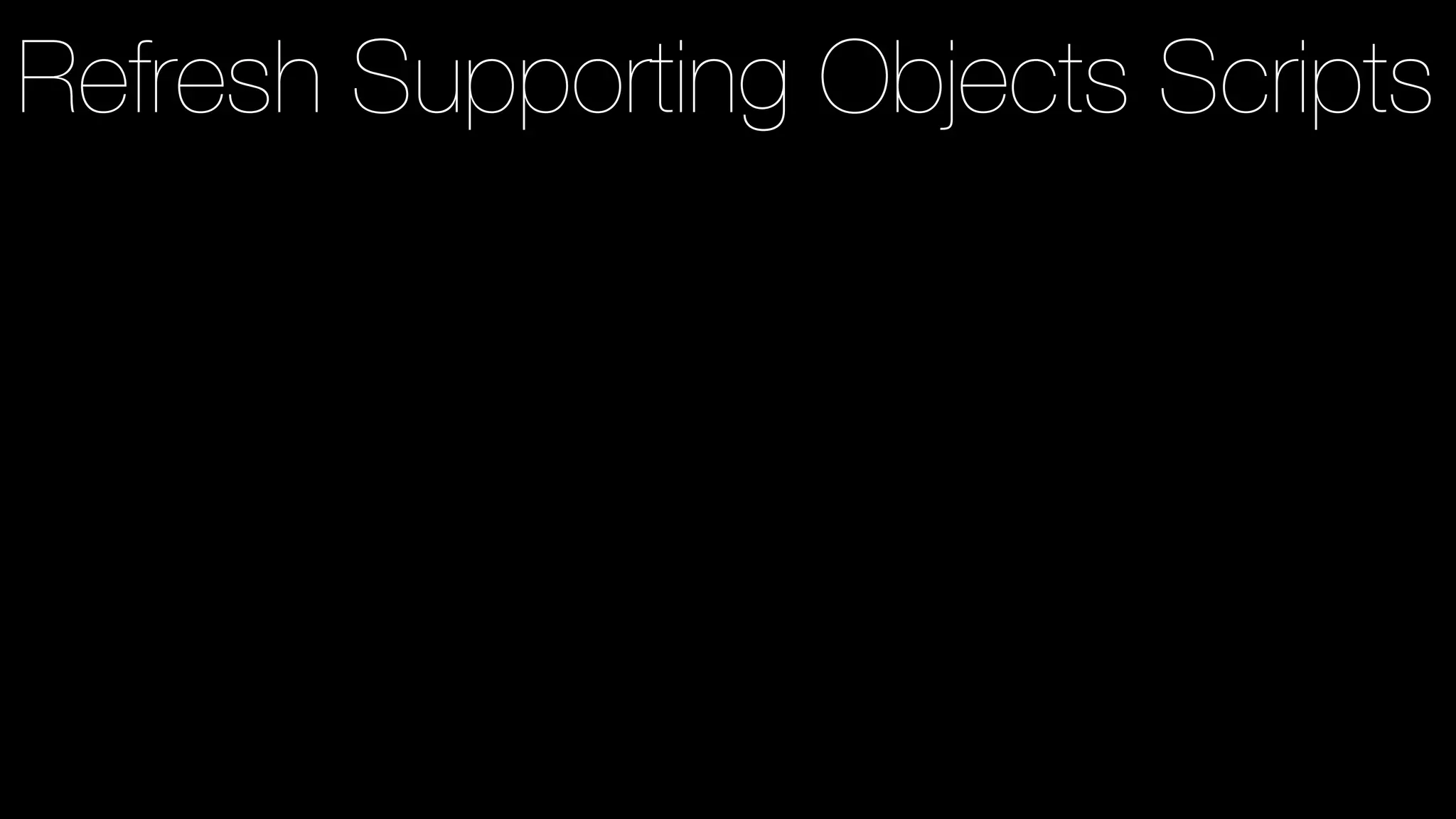 Refresh Supporting Objects Scripts