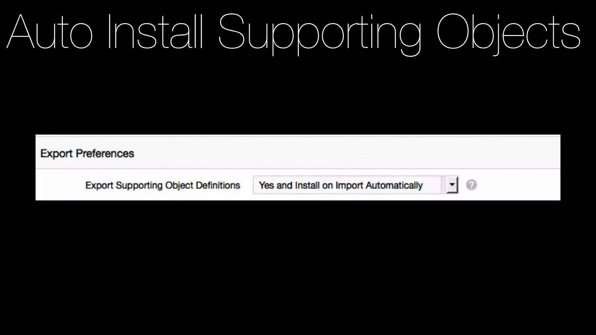 Auto Install Supporting Objects