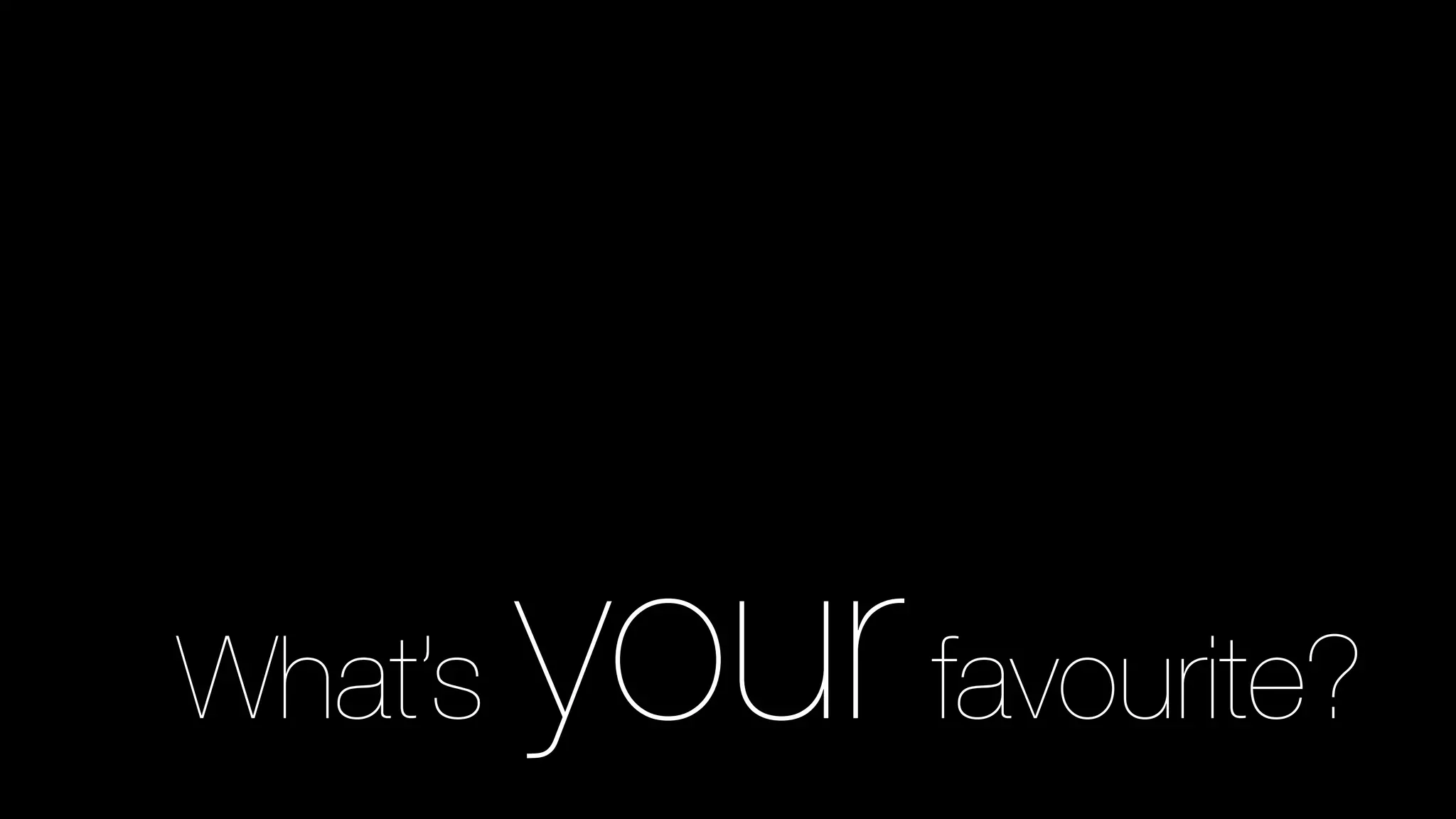 What’s your favourite?