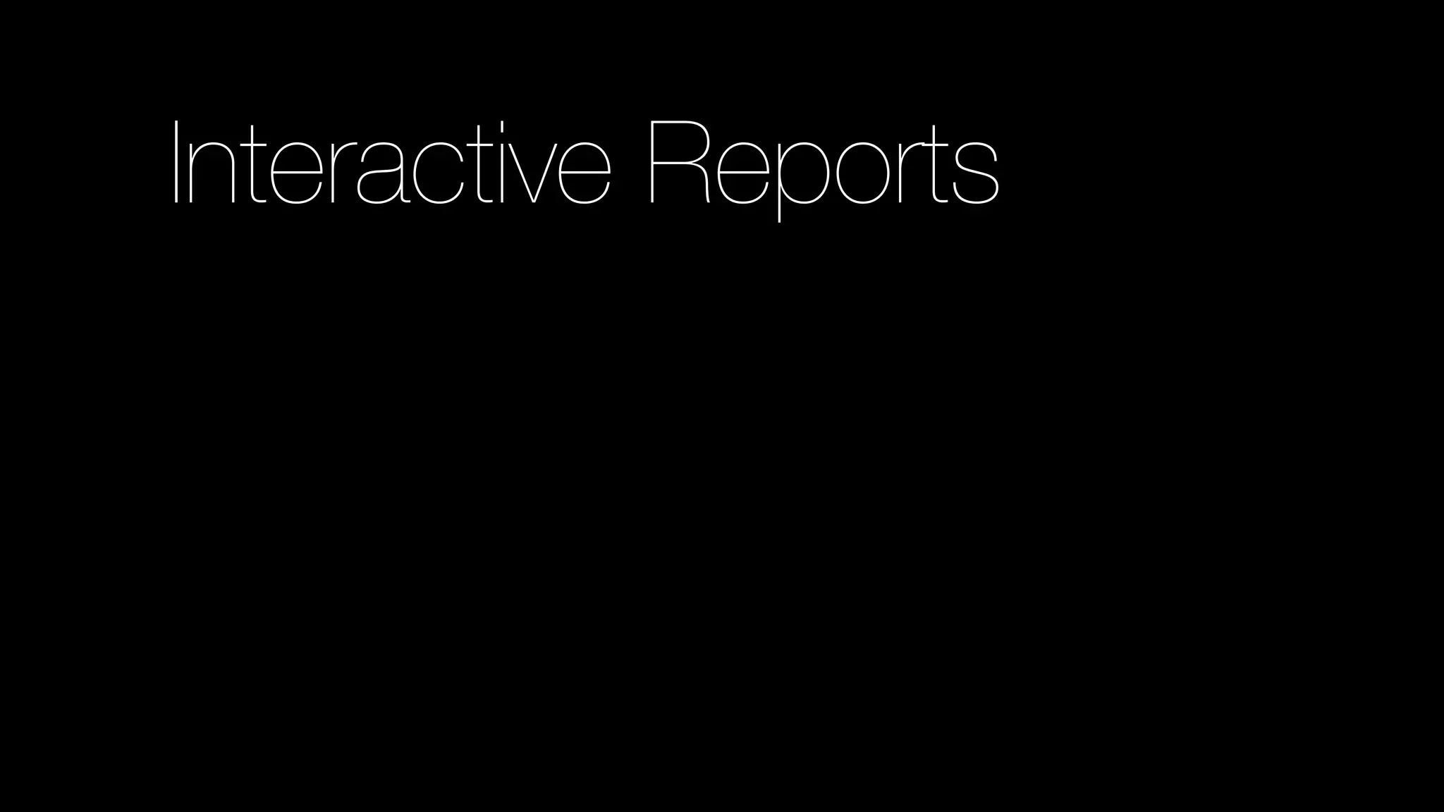 Interactive Reports
