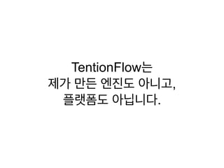 TentionFlow ?
, ?
.
 