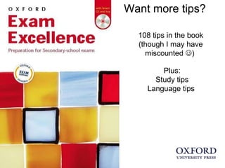 Want more tips?  108 tips in the book (though I may have miscounted   )  Plus: Study tips Language tips  