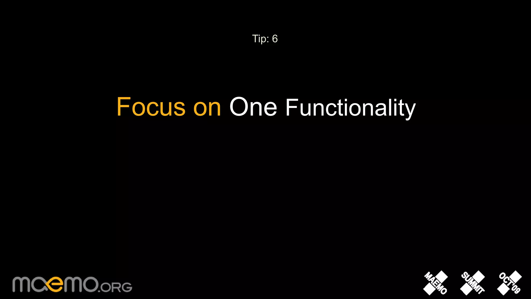 Tip: 6Focus on One Functionality 