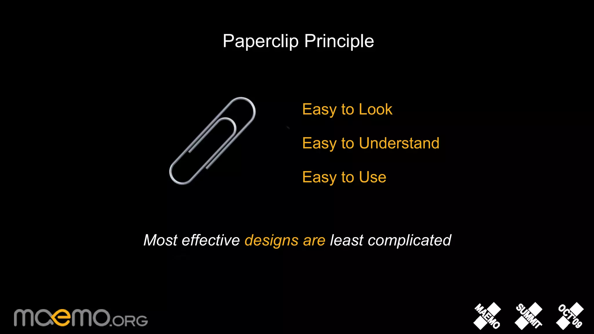 Paperclip PrincipleEasy to LookEasy to Understand Easy to Use Most effective designs are least complicated