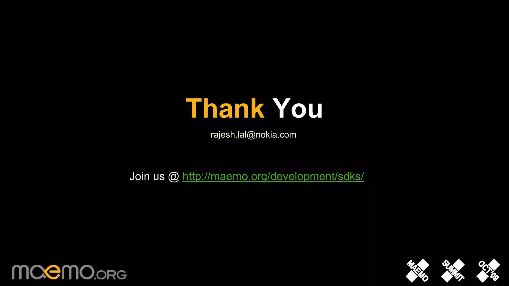 32Thank Yourajesh.lal@nokia.comJoin us @ http://maemo.org/development/sdks/