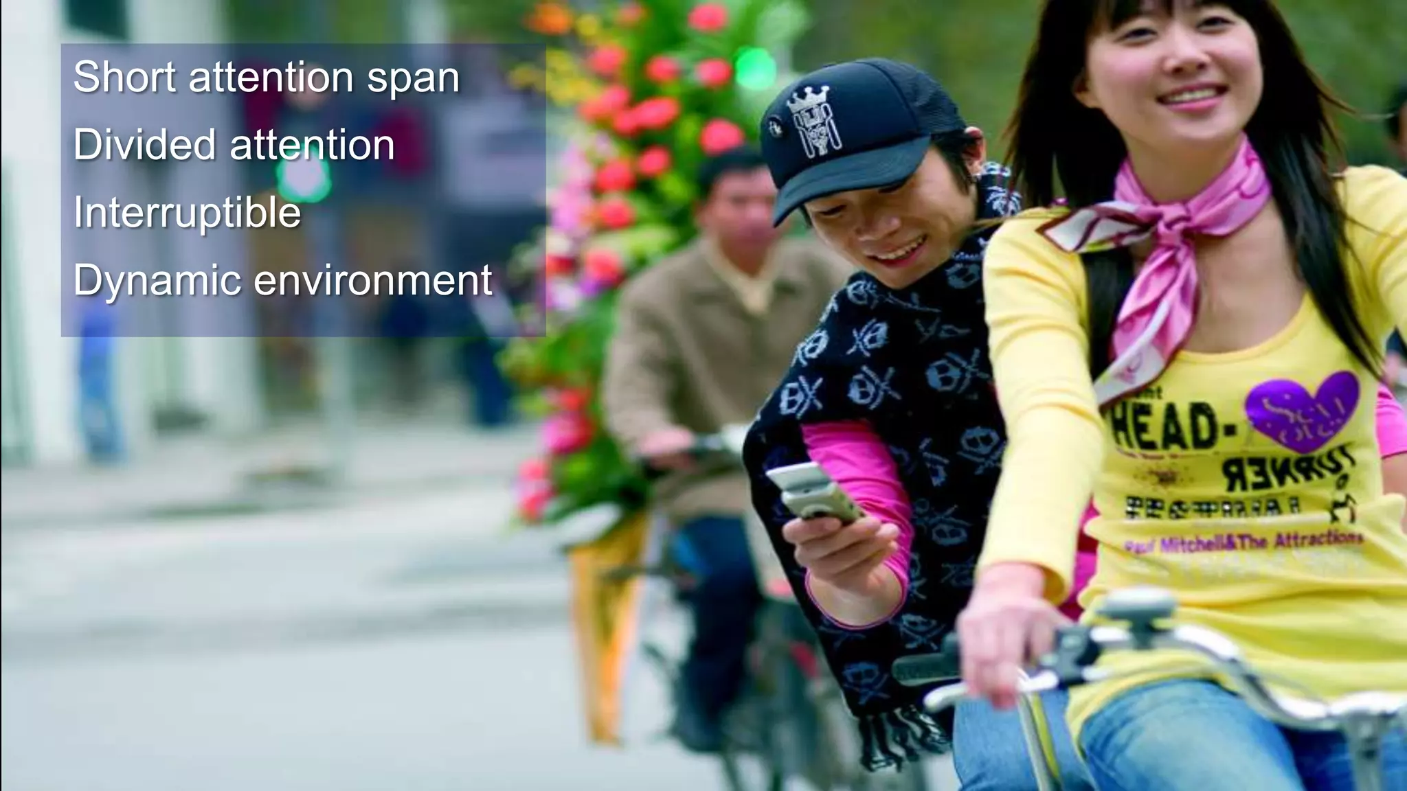 Short attention spanDivided attention InterruptibleDynamic environment