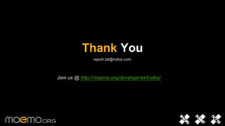 32Thank Yourajesh.lal@nokia.comJoin us @ http://maemo.org/development/sdks/