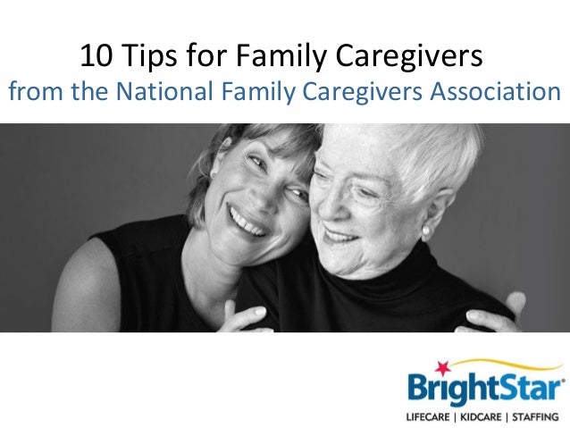 10 Tips For Family Caregivers 10 Tips For Family Caregivers