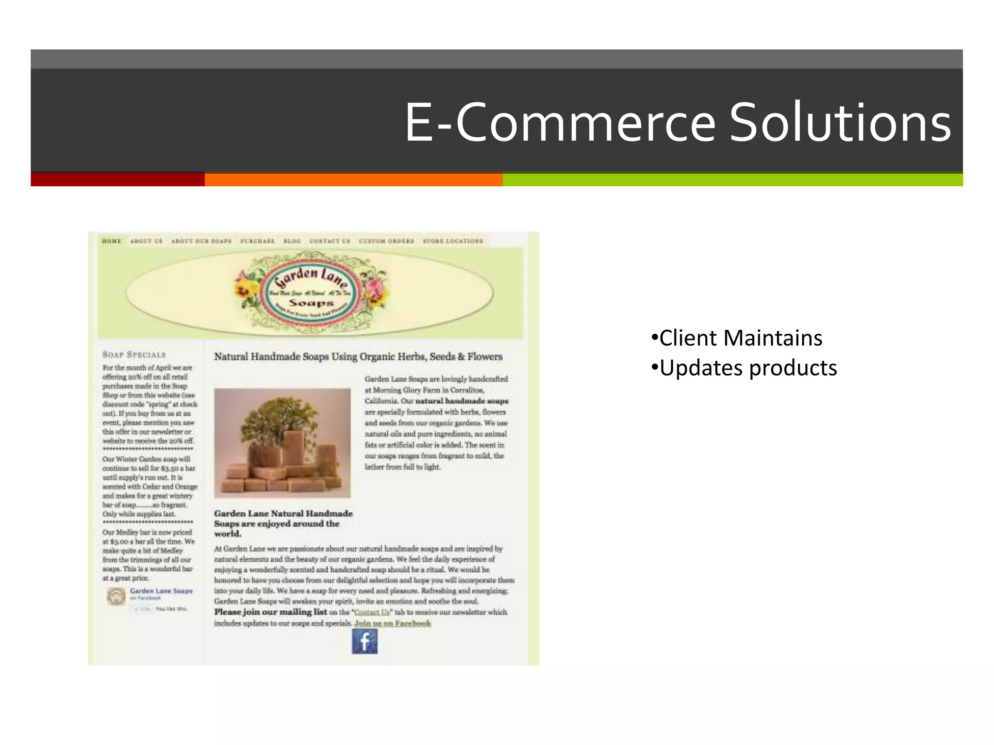 E-Commerce Solutions


         •Client Maintains
         •Updates products
 