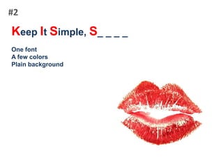 #2Keep It Simple, S_ _ _ _ One fontA few colorsPlain background